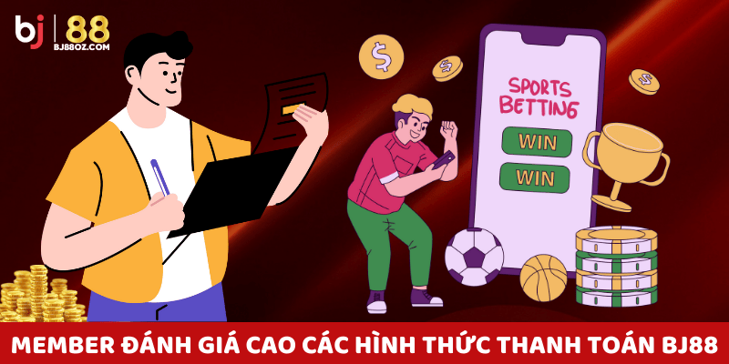 Người dùng đánh giá cao sự linh hoạt trong các hình thức thanh toán BJ88.