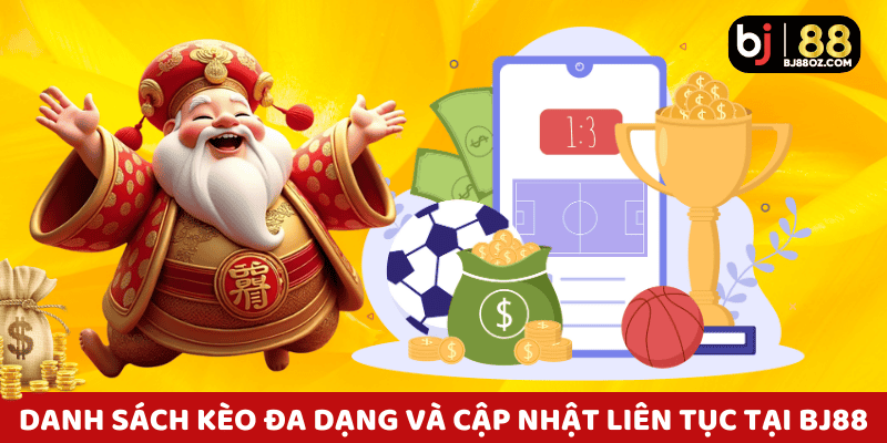 Danh sách kèo đa dạng và cập nhật liên tục tại chuyên mục thể thao BJ88.
