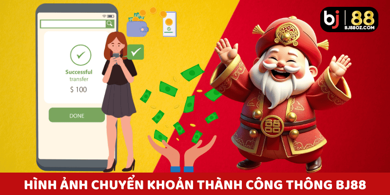 Hình ảnh chuyển khoản thành công thông qua hệ thống nạp tiền BJ88 an toàn.