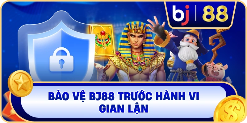 Bảo vệ BJ88 trước hành vi gian lận