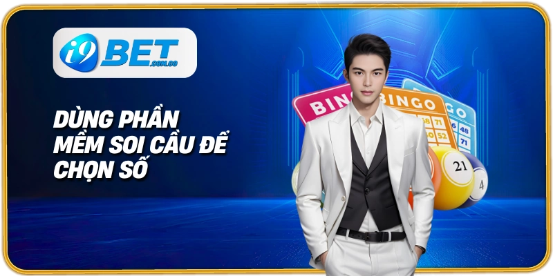 Dùng phần mềm soi cầu để chọn số