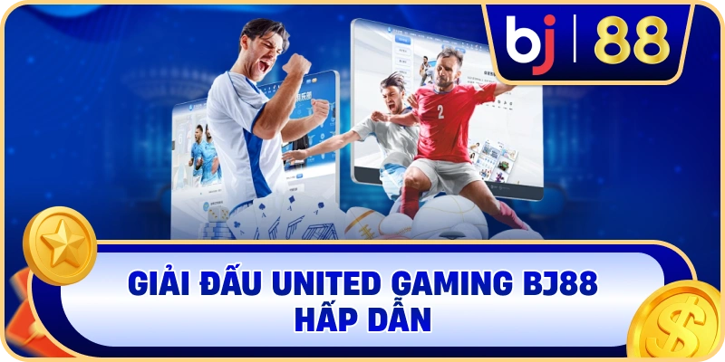 Giải đấu United Gaming BJ88 hấp dẫn