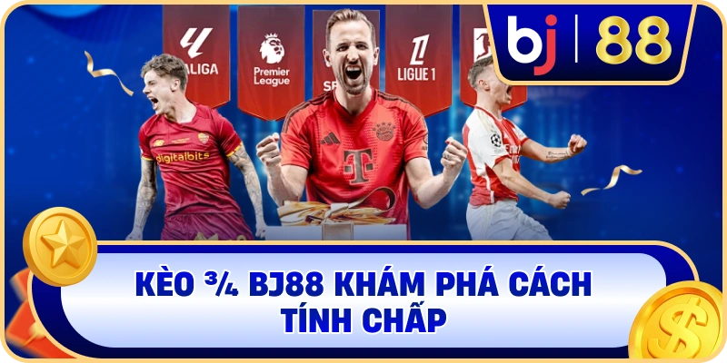 Kèo ¾ BJ88 khám phá cách tính chấp