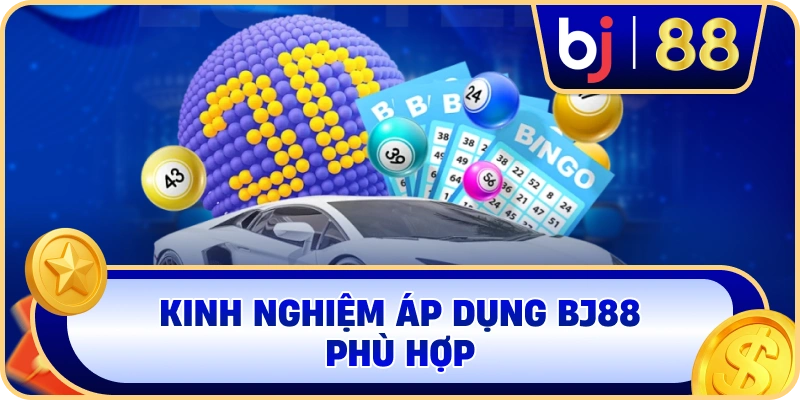 Kinh nghiệm áp dụng BJ88 phù hợp