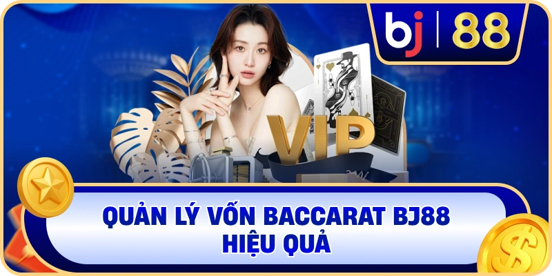 Quản lý vốn Baccarat BJ88 hiệu quả