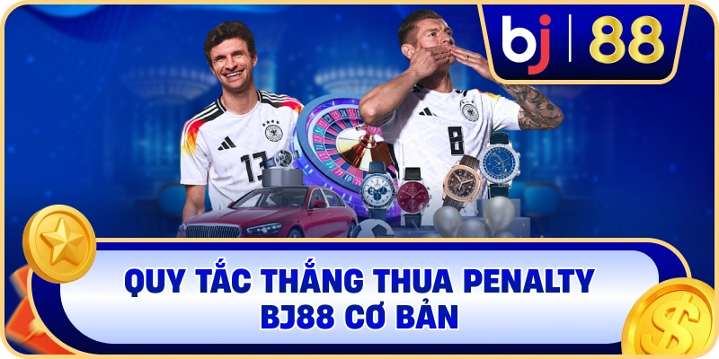 Quy tắc thắng thua Penalty BJ88 cơ bản