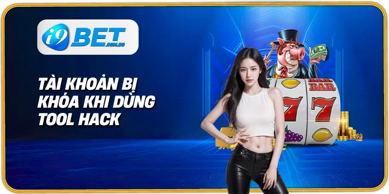 Tài khoản bị khóa khi dùng tool hack