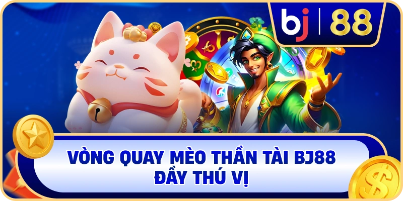 Vòng quay Mèo Thần Tài BJ88 đầy thú vị