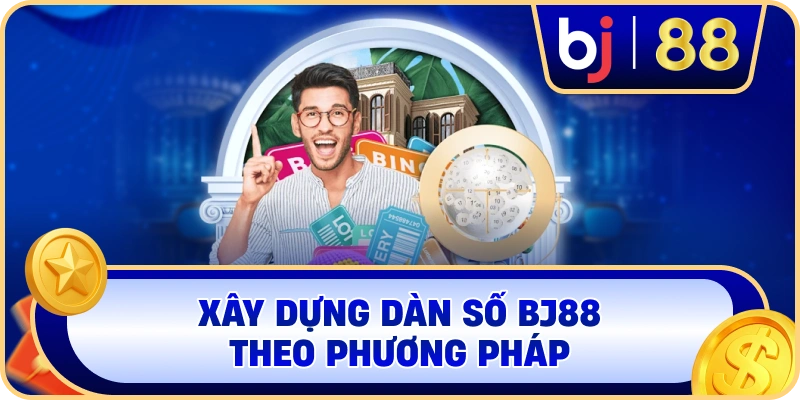 Xây dựng dàn số BJ88 theo phương pháp