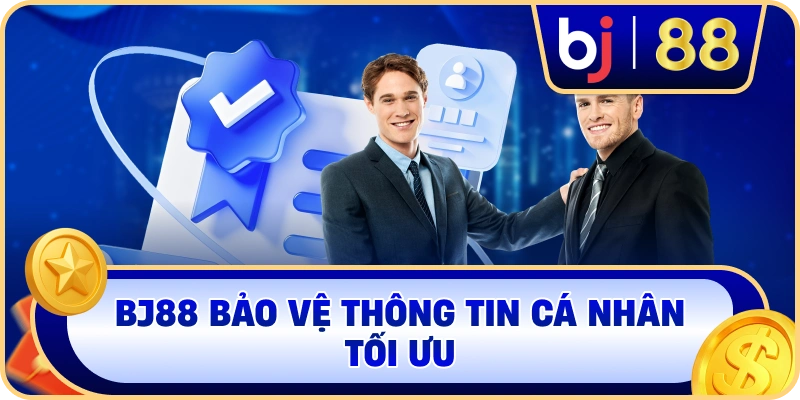 BJ88 bảo vệ thông tin cá nhân tối ưu