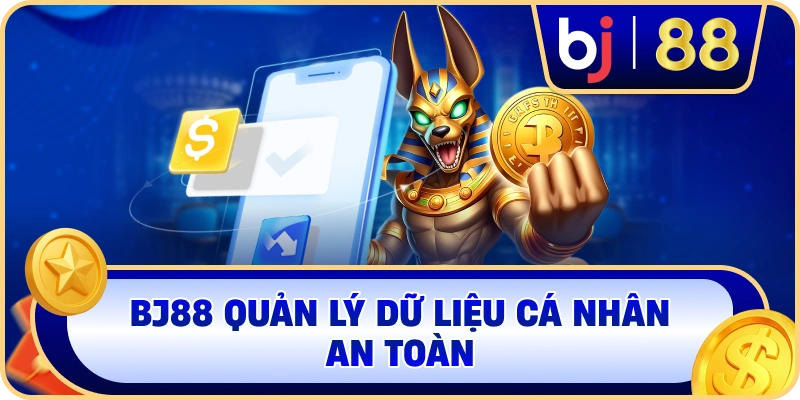 BJ88 quản lý dữ liệu cá nhân an toàn