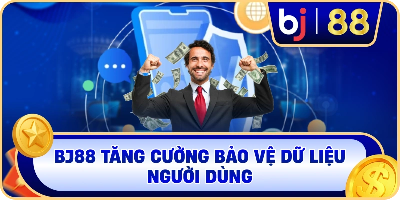 BJ88 tăng cường bảo vệ dữ liệu người dùng