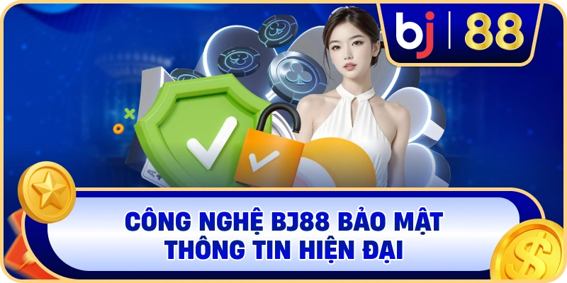 Công nghệ BJ88 bảo mật thông tin hiện đại