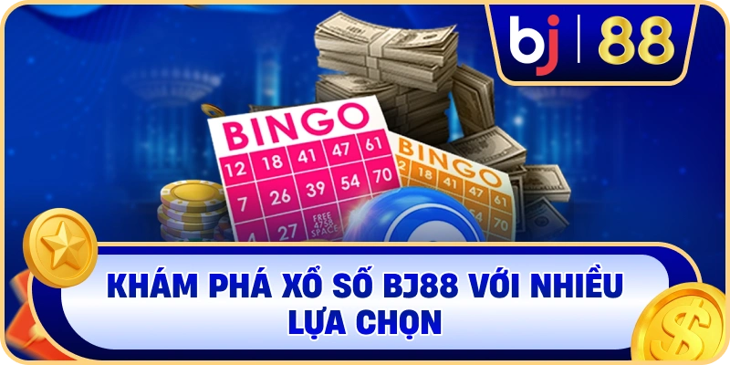 Khám phá xổ số BJ88 với nhiều lựa chọn
