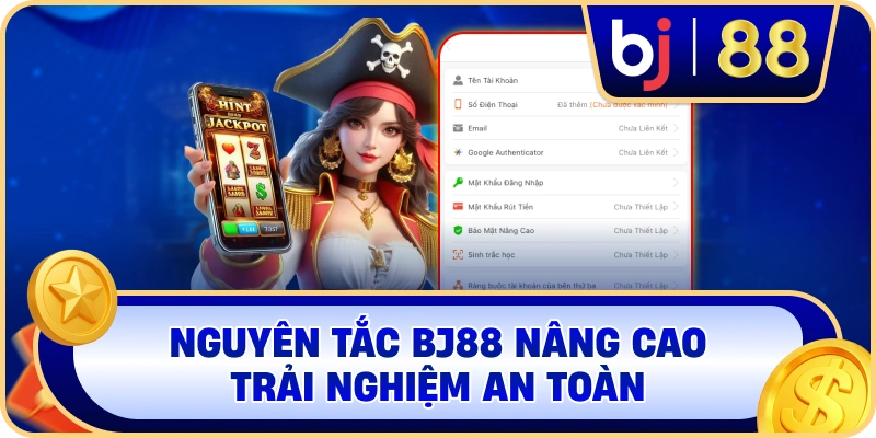 Nguyên tắc BJ88 nâng cao trải nghiệm an toàn
