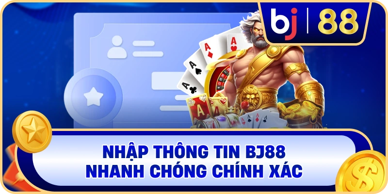 Nhập thông tin BJ88 nhanh chóng chính xác