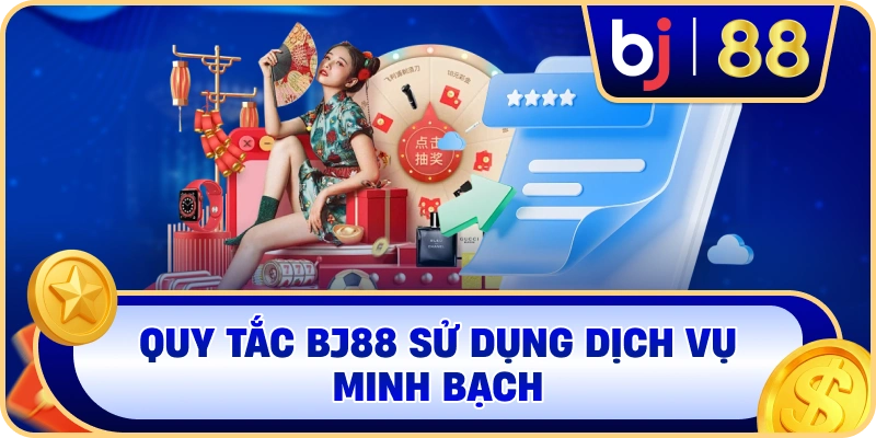 Quy tắc BJ88 sử dụng dịch vụ minh bạch