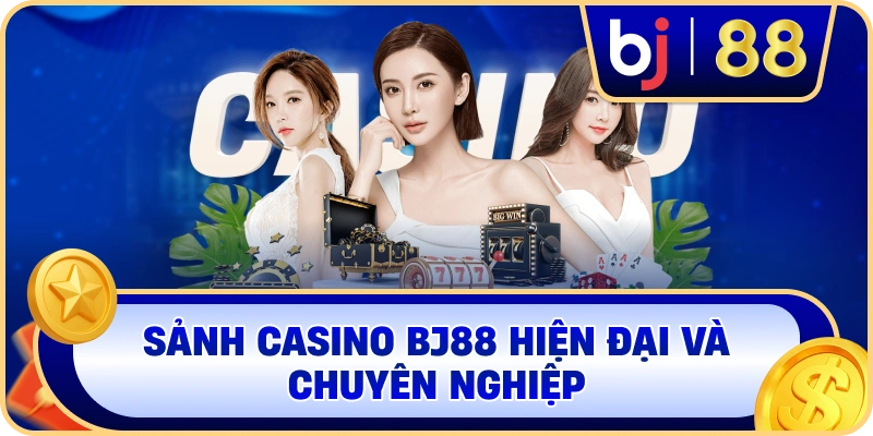 Sảnh casino BJ88 hiện đại và chuyên nghiệp