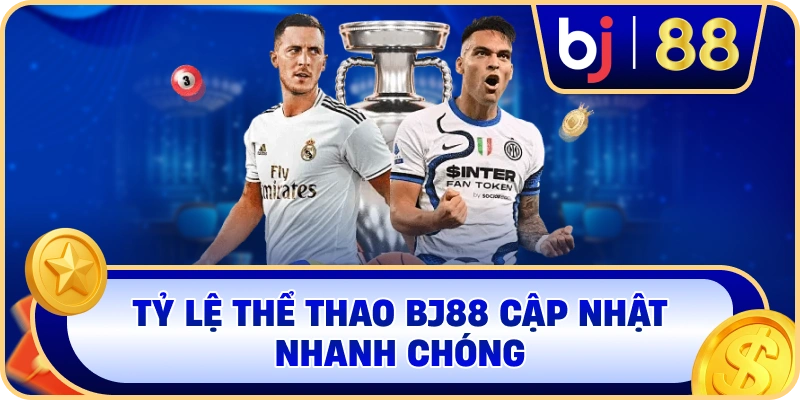 Tỷ lệ thể thao BJ88 cập nhật nhanh chóng