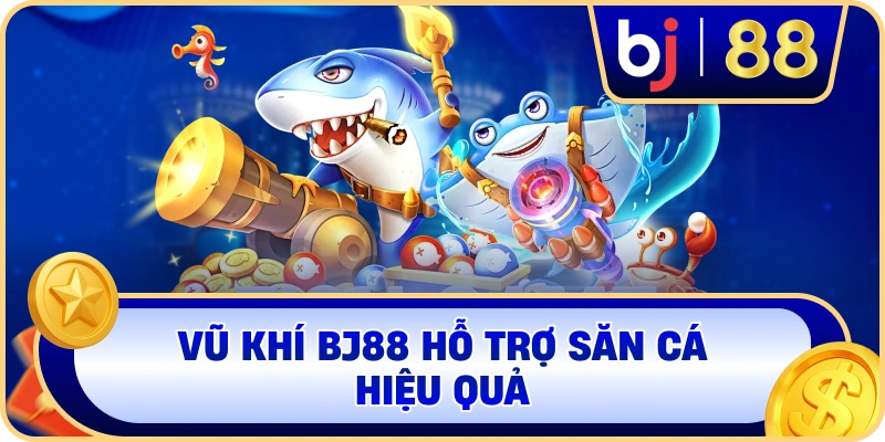 Vũ khí BJ88 hỗ trợ săn cá hiệu quả